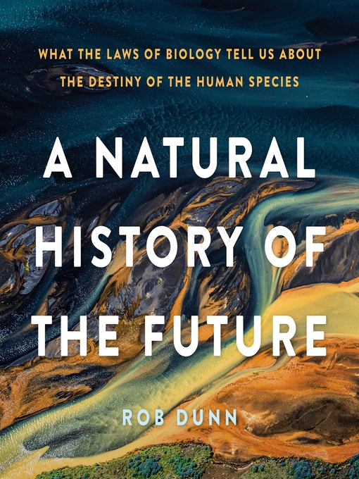 Title details for A Natural History of the Future by Rob Dunn - Wait list